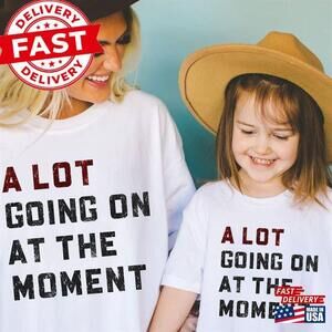 A Lot Going On At The Moment Matching Family tshirt